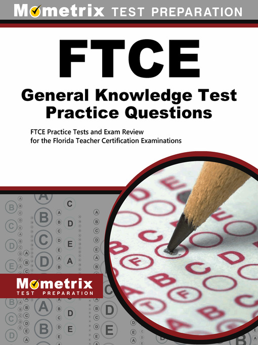 Title details for FTCE General Knowledge Test Practice Questions by Mometrix Florida Teacher Certification Test Team - Available